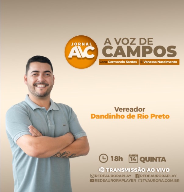 vereador-dandinho-de-rio-preto-e-o-entrevistado-desta-quinta-feira-(14)-no-jornal-a-voz-de-campos