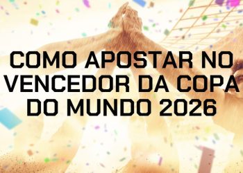 Como apostar no campeão da Copa do Mundo 2026