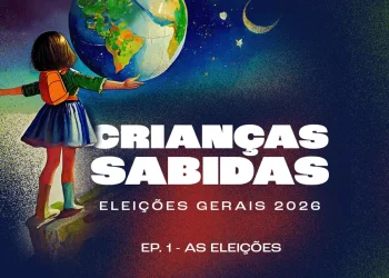 Podcast Crianças Sabidas volta para discutir as Eleições Gerais 2026